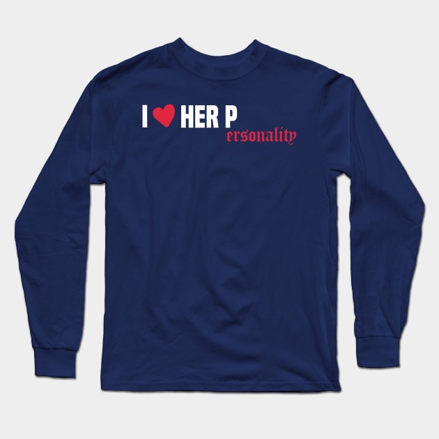 funny I Love Her Personality Long Sleeve T-Shirt by Duodesign